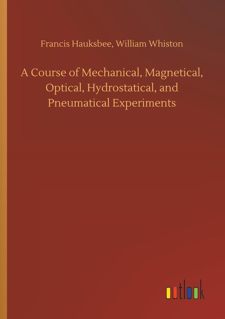 Image of A Course of Mechanical Magnetical Optical Hydrostatical and Pneumatical Experiments