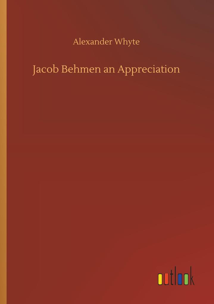 Jacob Behmen an Appreciation