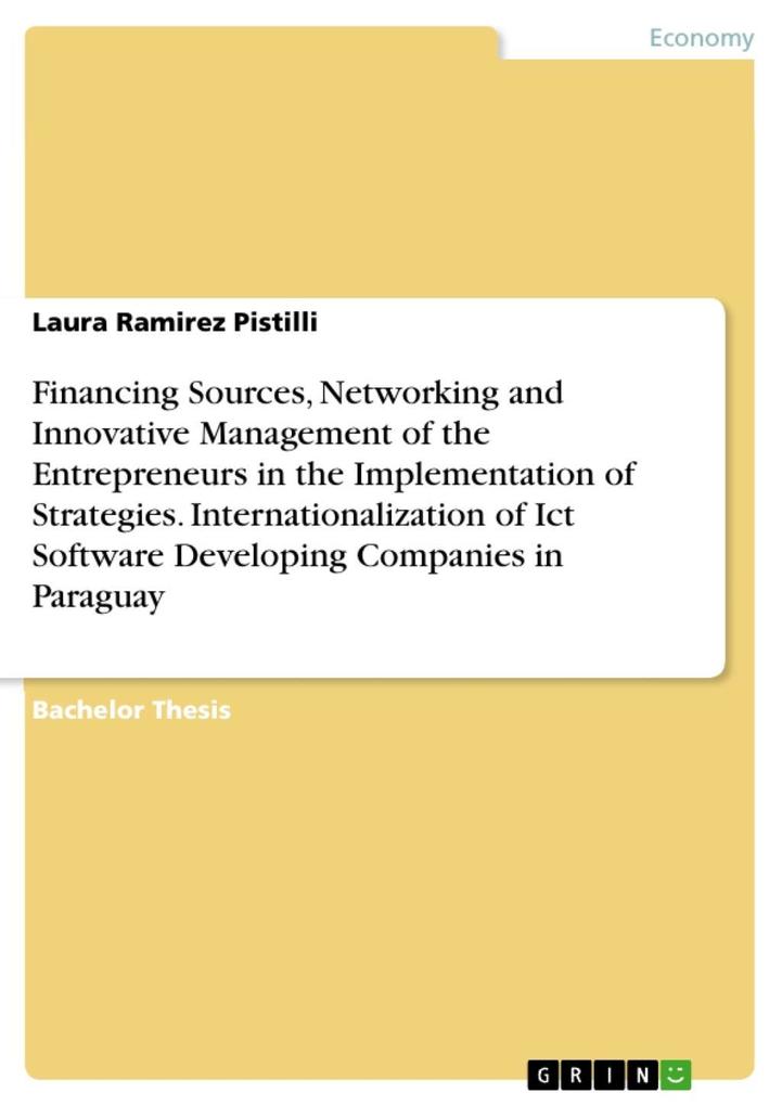Financing Sources Networking and Innovative Management of the Entrepreneurs in the Implementation of Strategies. Internationalization of Ict Software Developing Companies in Paraguay