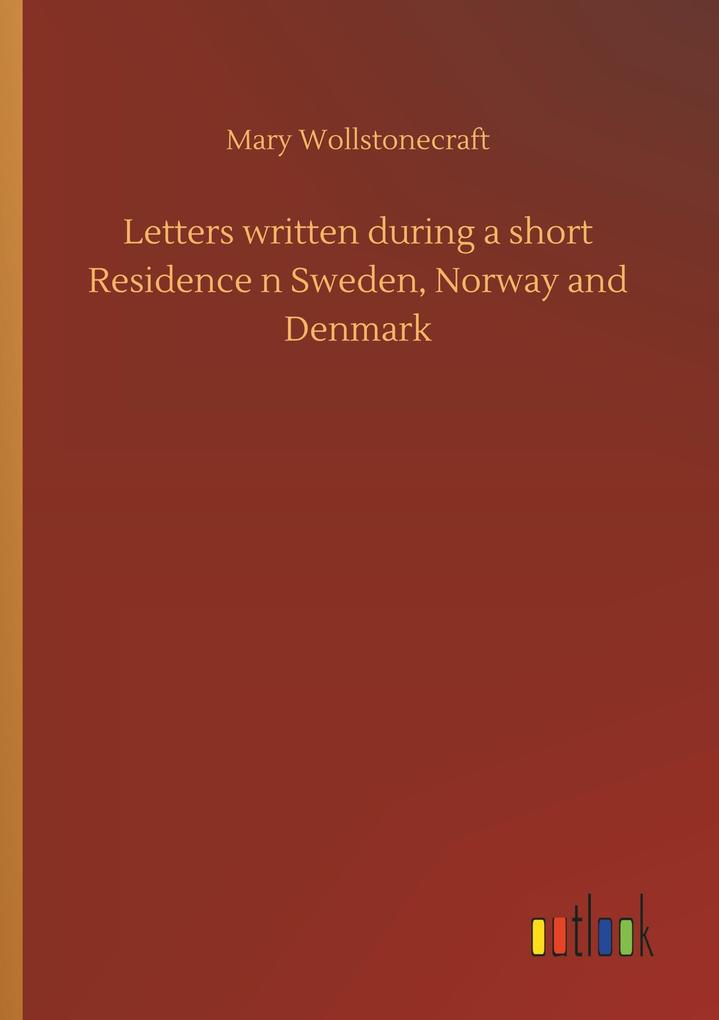 Image of Letters written during a short Residence n Sweden Norway and Denmark