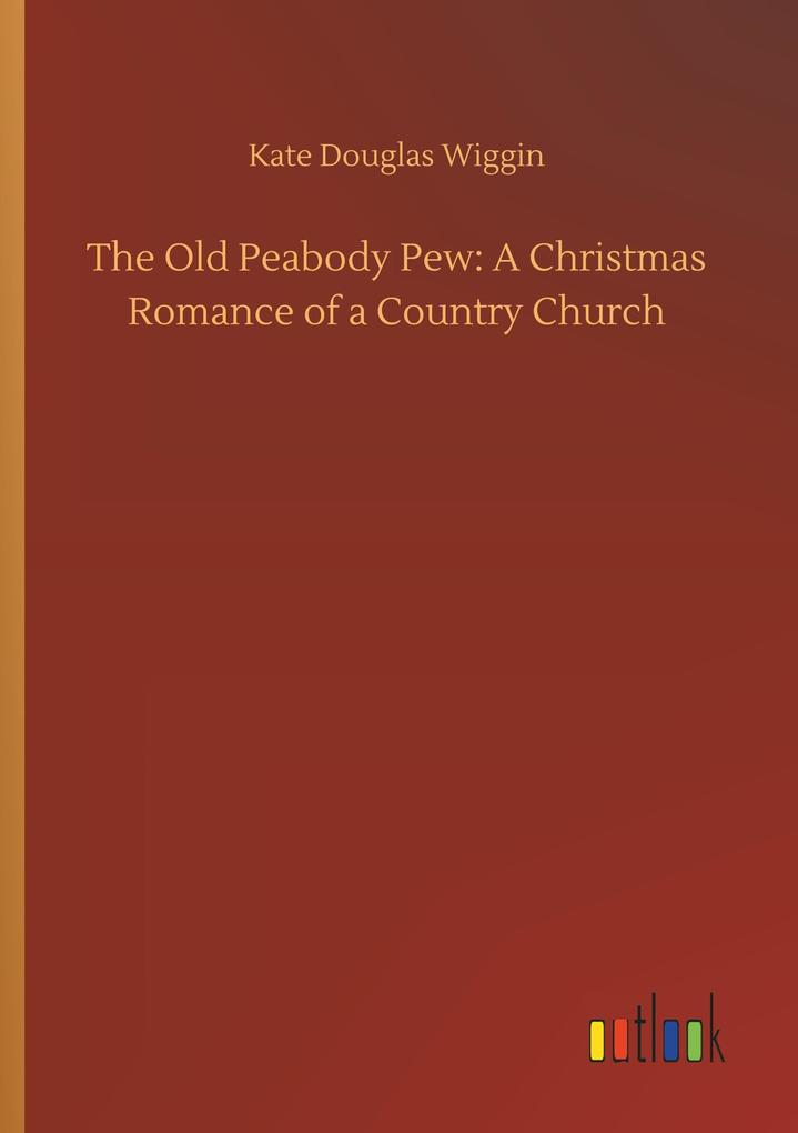 Image of The Old Peabody Pew: A Christmas Romance of a Country Church