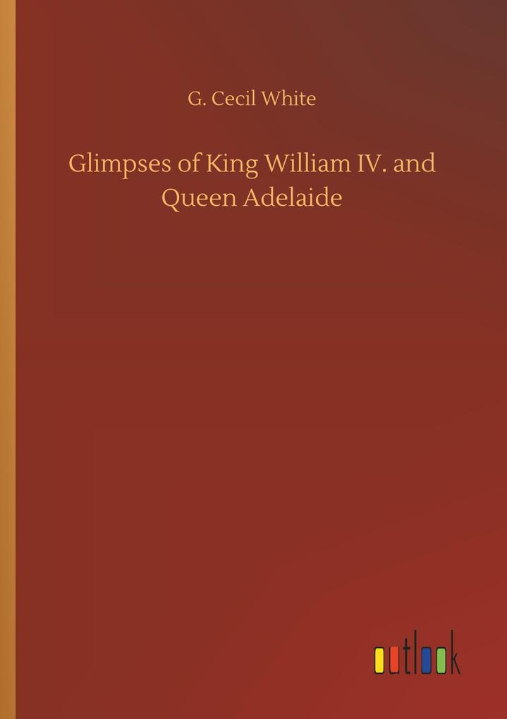 Image of Glimpses of King William IV. and Queen Adelaide