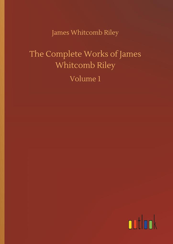 The Complete Works of James Whitcomb Riley - James Whitcomb Riley