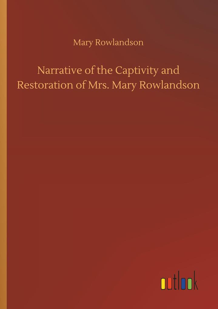 Image of Narrative of the Captivity and Restoration of Mrs. Mary Rowlandson