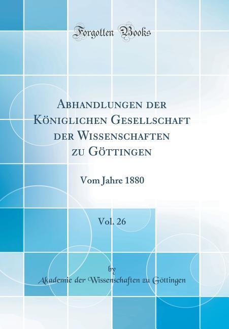 Abhandlungen der Königlichen Gesellschaft der Wissenschaften zu Göttingen, Vol. 26 als Buch von Akademie der Wissenschaften Göttingen - Akademie der Wissenschaften Göttingen