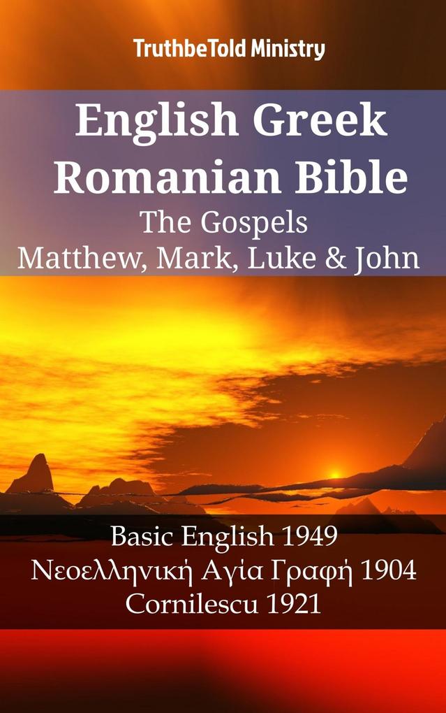 English Greek Romanian Bible - The Gospels - Matthew Mark Luke & John