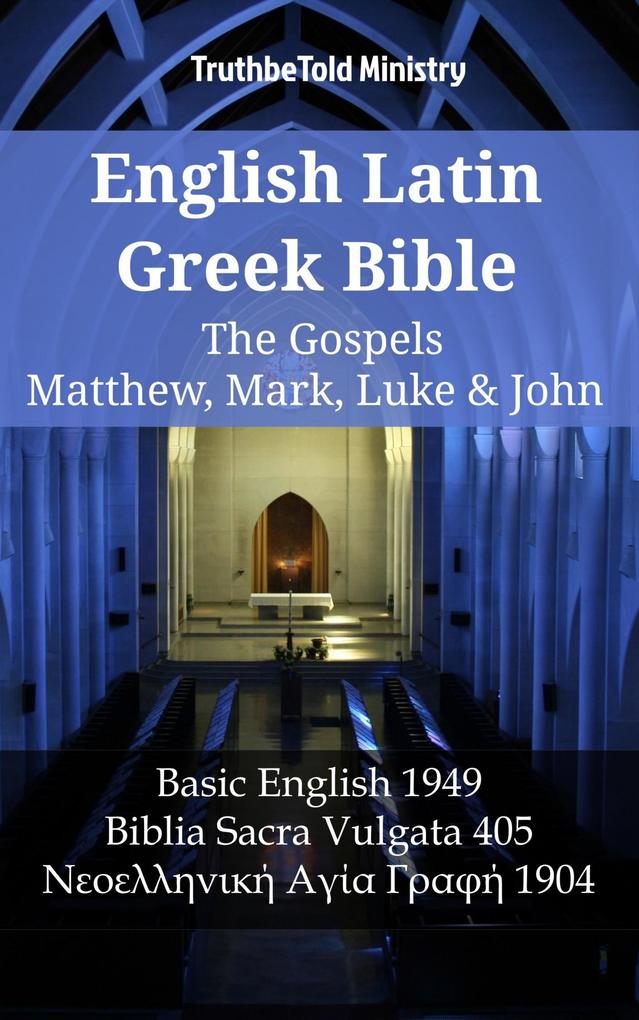 English Latin Greek Bible - The Gospels - Matthew Mark Luke & John