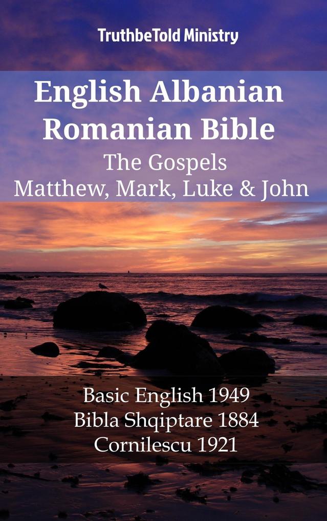 English Albanian Romanian Bible - The Gospels - Matthew Mark Luke & John