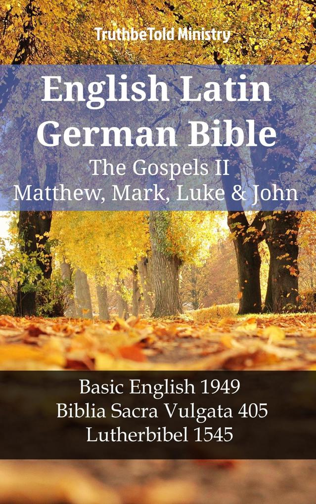 English Latin German Bible - The Gospels II - Matthew Mark Luke & John