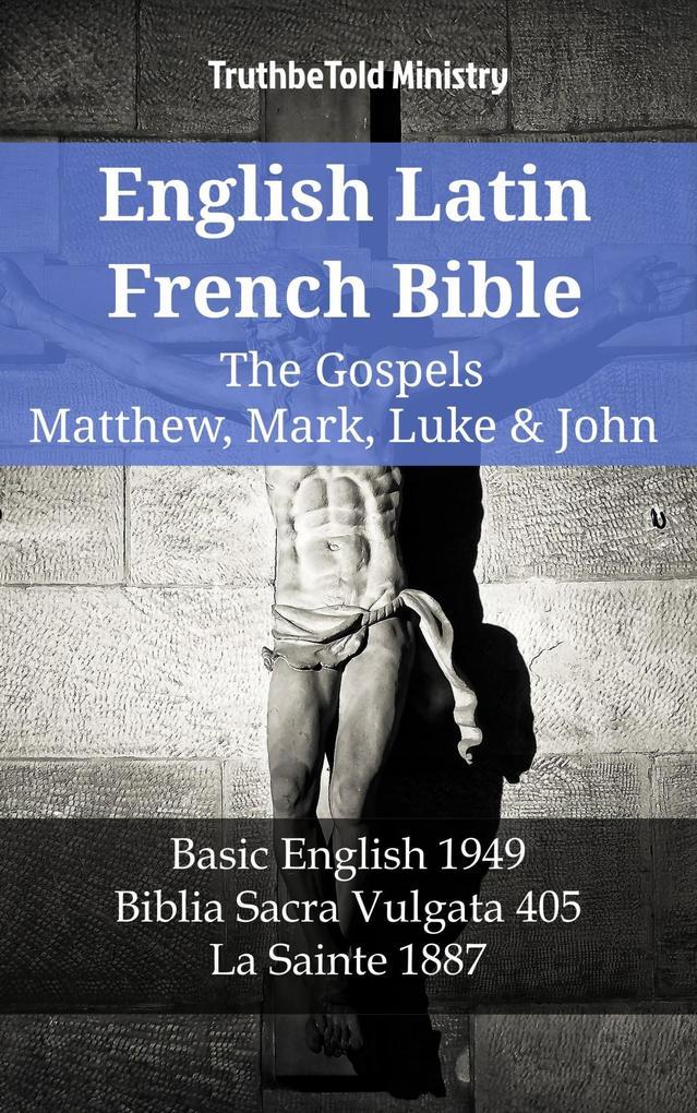 English Latin French Bible - The Gospels - Matthew Mark Luke & John