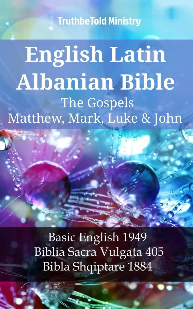 English Latin Albanian Bible - The Gospels - Matthew Mark Luke & John