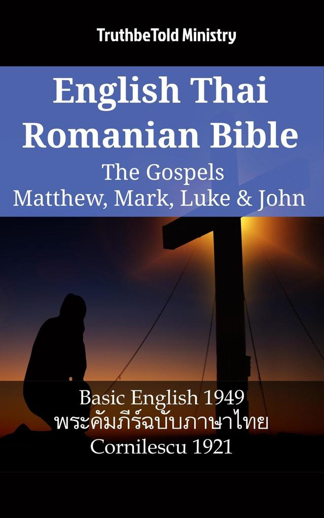 English Thai Romanian Bible - The Gospels - Matthew Mark Luke & John