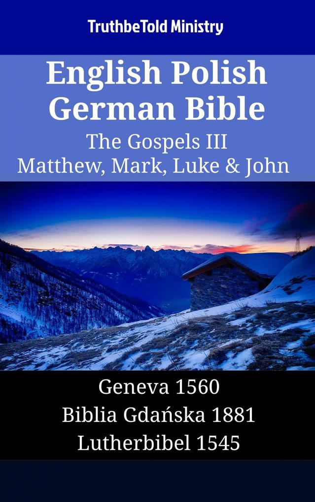 English Polish German Bible - The Gospels III - Matthew Mark Luke & John