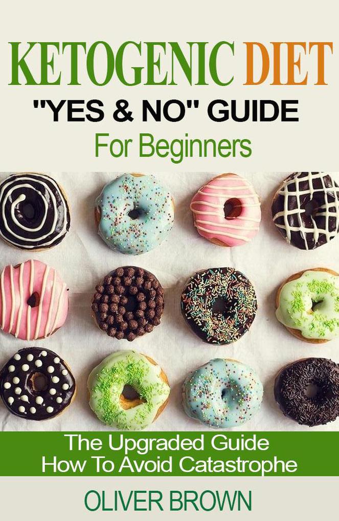 Ketogenic Diet Yes & No Guide For Beginners