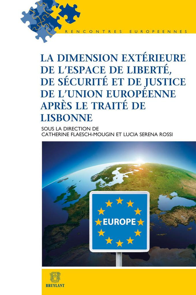 La dimension extérieure de l'espace de liberté de sécurité et de justice de l'Union européenne après le Traité de Lisbonne