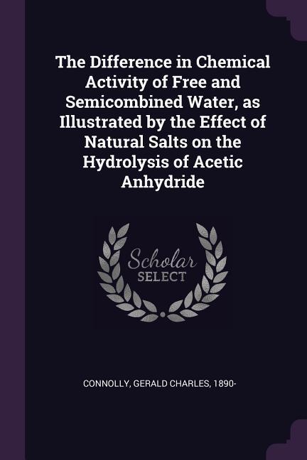 The Difference in Chemical Activity of Free and Semicombined Water as Illustrated by the Effect of Natural Salts on the Hydrolysis of Acetic Anhydride
