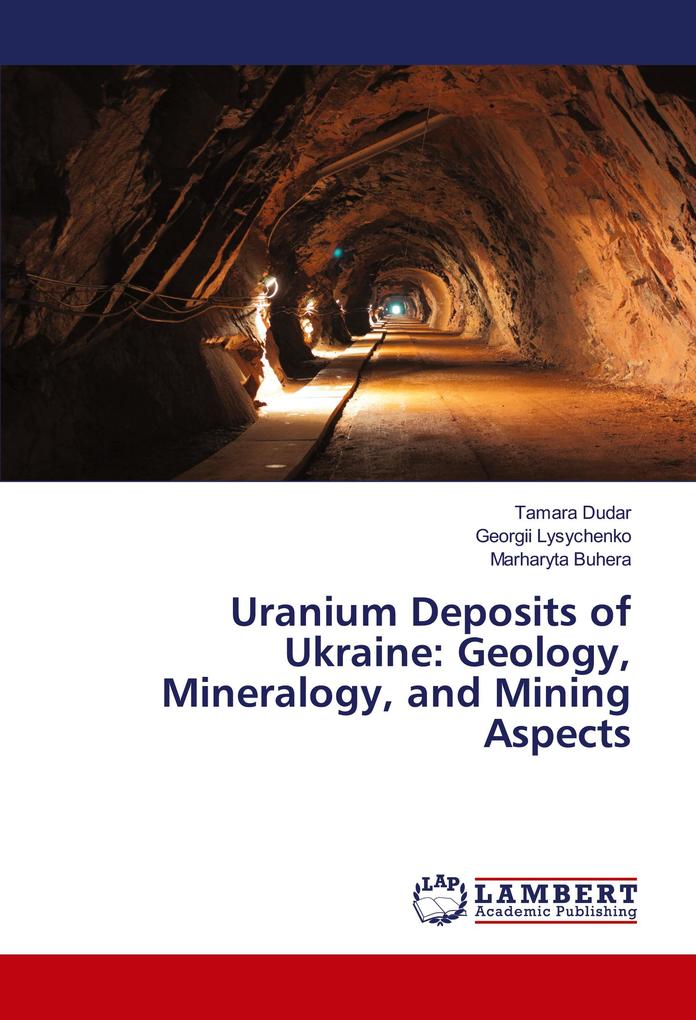 Uranium Deposits of Ukraine: Geology Mineralogy and Mining Aspects