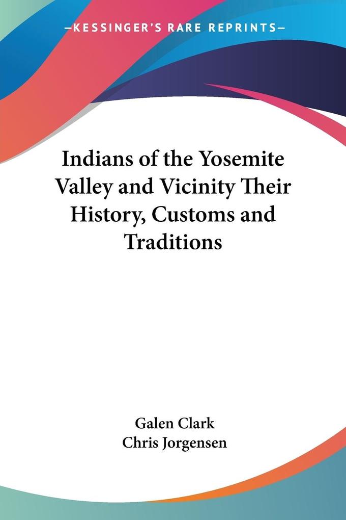 Indians of the Yosemite Valley and Vicinity Their History Customs and Traditions