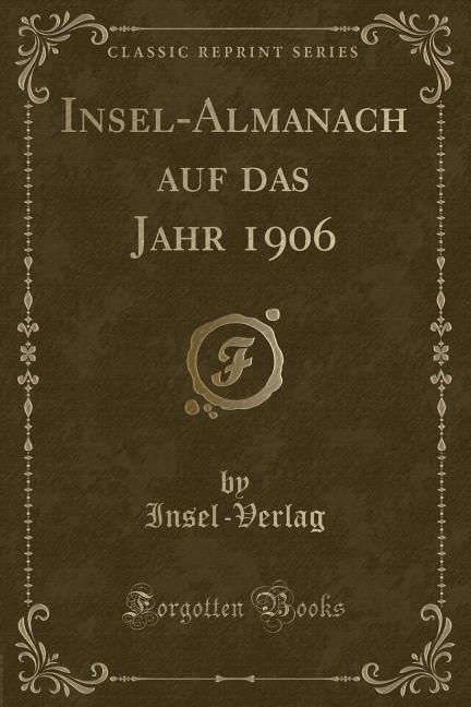 Insel-Almanach auf das Jahr 1906 (Classic Reprint) (German Edition)