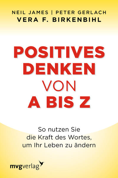 Positives Denken von A bis Z - Vera F. Birkenbihl/ Peter Gerlach/ Neil James