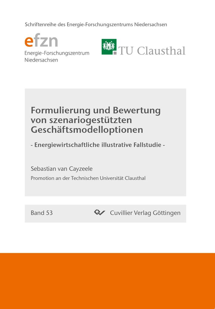 Formulierung und Bewertung von szenariogestützten Geschäftsmodelloptionen. Energiewirtschaftliche illustrative Fallstudie