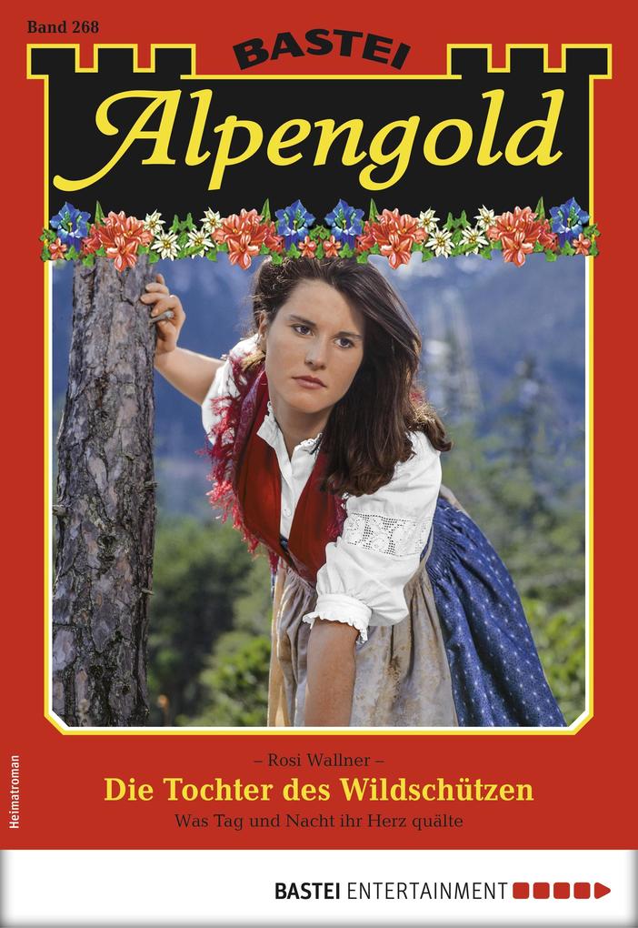 Alpengold 268 - Heimatroman