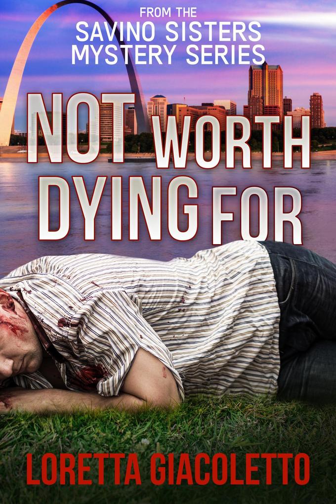 Not Worth Dying For: From the Savino Sisters Mystery Series