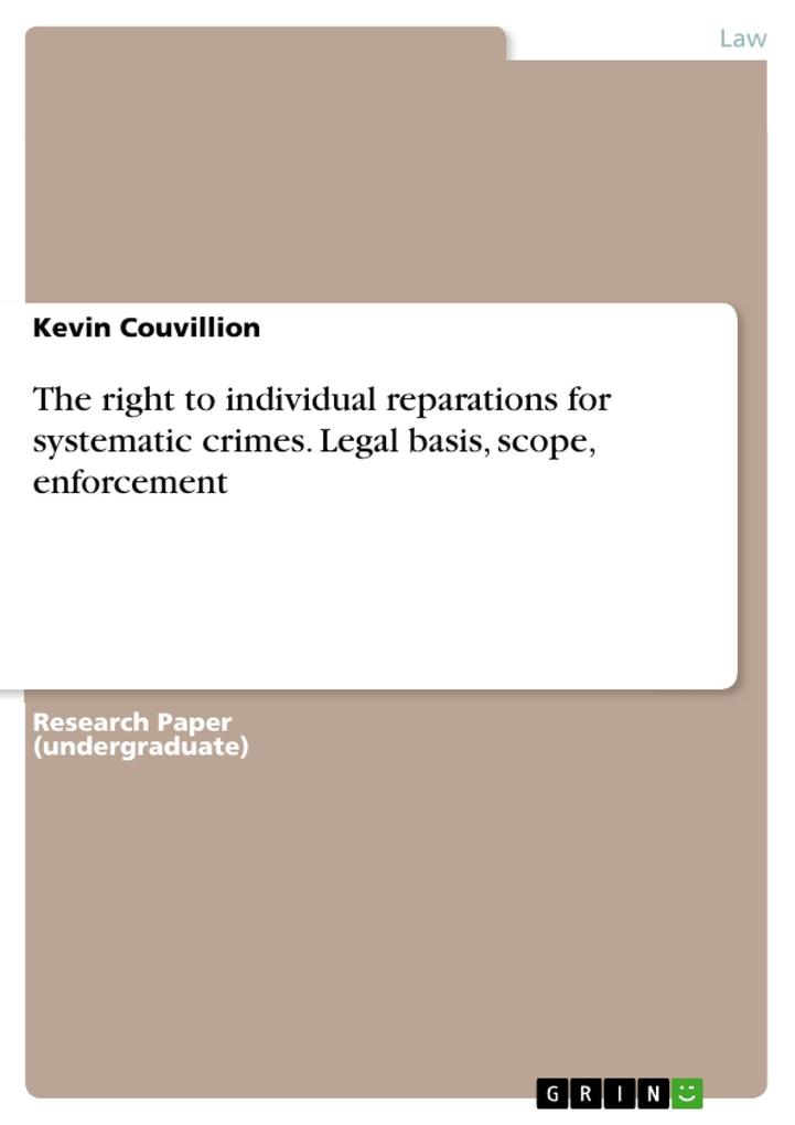 The right to individual reparations for systematic crimes. Legal basis scope enforcement
