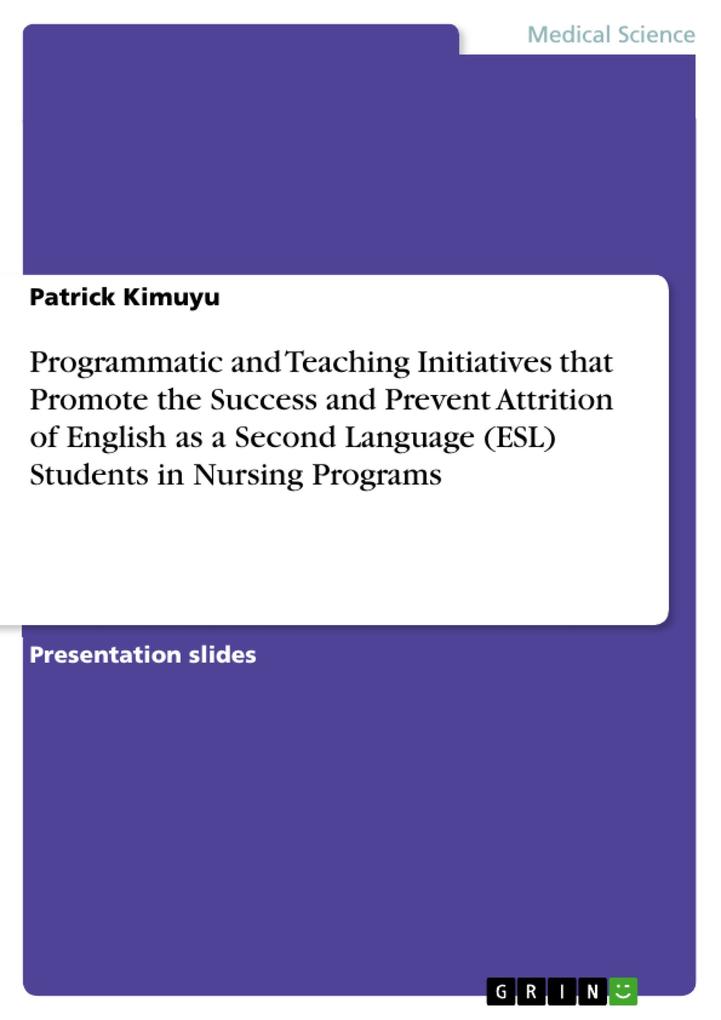 Programmatic and Teaching Initiatives that Promote the Success and Prevent Attrition of English as a Second Language (ESL) Students in Nursing Programs