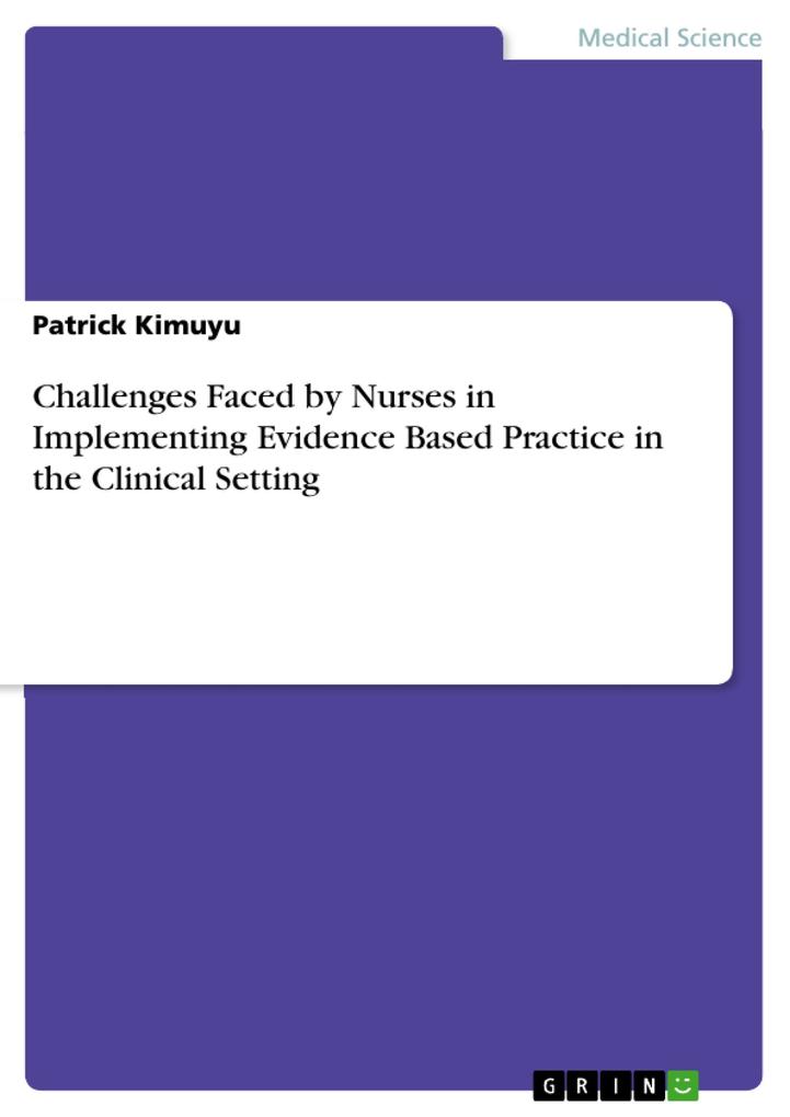 Challenges Faced by Nurses in Implementing Evidence Based Practice in the Clinical Setting
