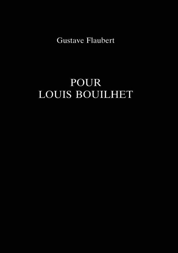 Pour Louis Bouilhet
