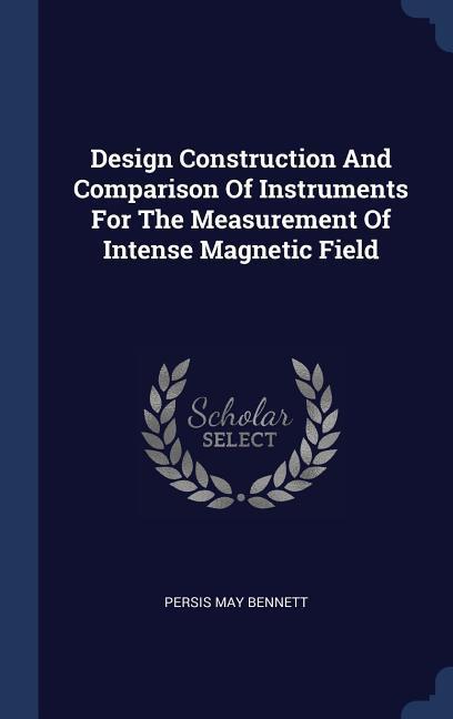  Construction And Comparison Of Instruments For The Measurement Of Intense Magnetic Field