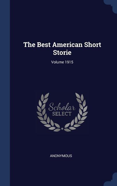 The Best American Short Storie; Volume 1915