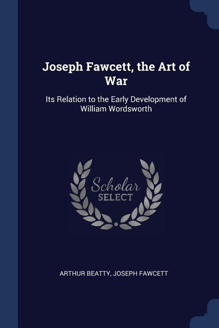 Joseph Fawcett the Art of War: Its Relation to the Early Development of William Wordsworth