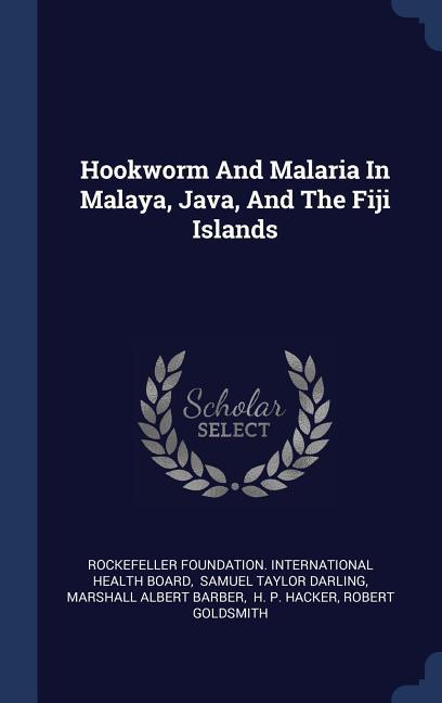 Hookworm And Malaria In Malaya Java And The Fiji Islands