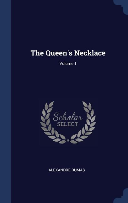 The Queen‘s Necklace; Volume 1