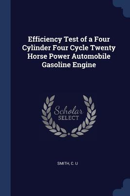 Efficiency Test of a Four Cylinder Four Cycle Twenty Horse Power Automobile Gasoline Engine