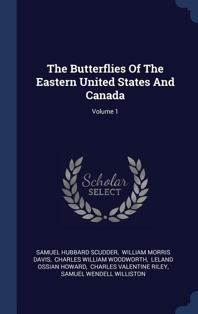 The Butterflies Of The Eastern United States And Canada; Volume 1