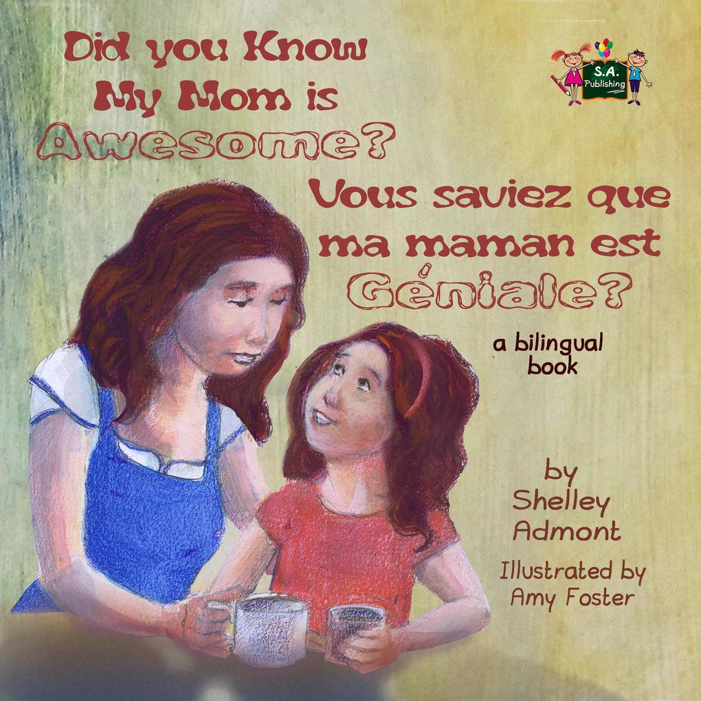 Did You Know My Mom is Awesome? Vous saviez que ma maman est géniale ? (English French Bilingual Collection)