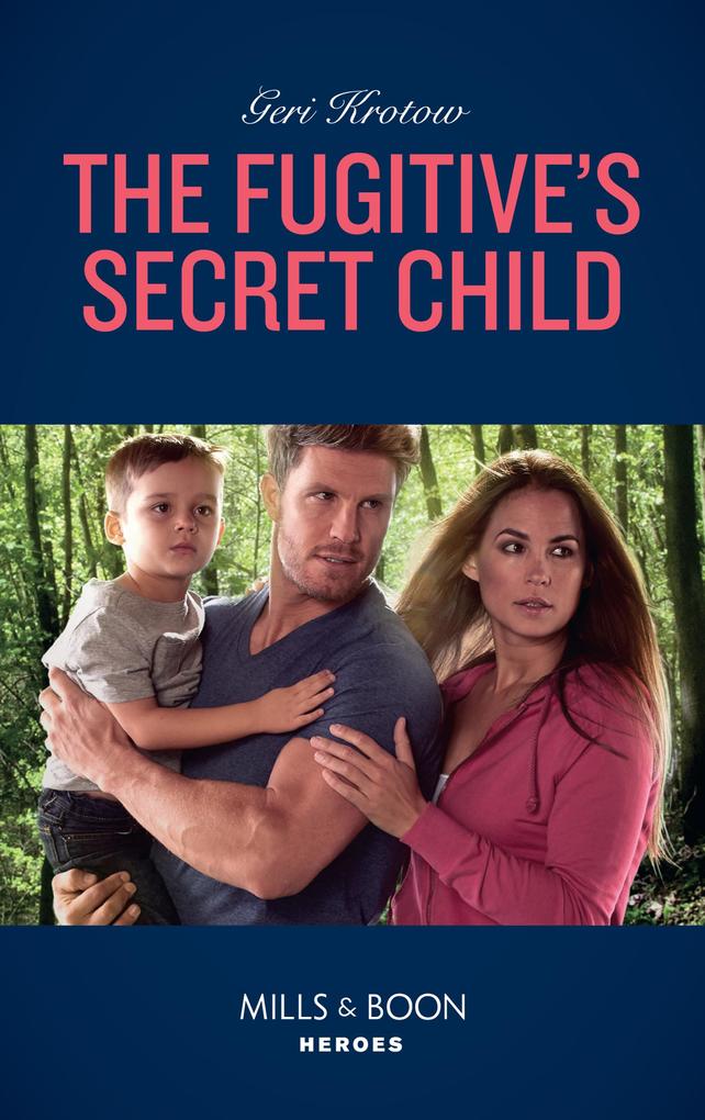 The Fugitive‘s Secret Child (Mills & Boon Heroes) (Silver Valley P.D. Book 5)