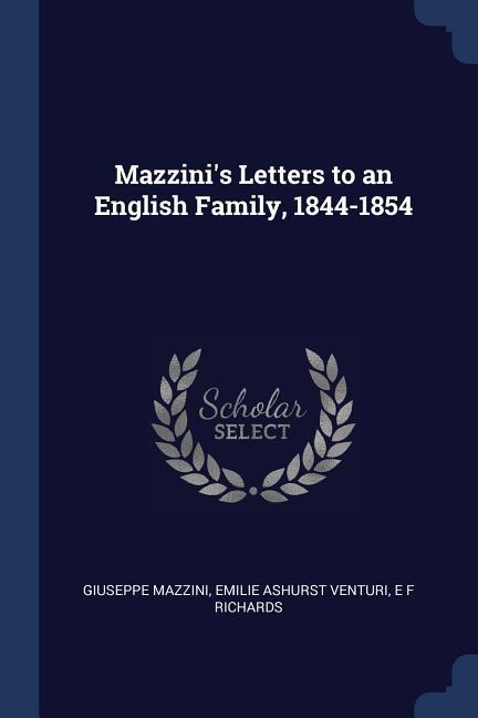 Mazzini‘s Letters to an English Family 1844-1854