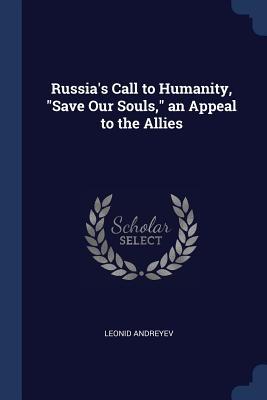 Russia‘s Call to Humanity Save Our Souls an Appeal to the Allies