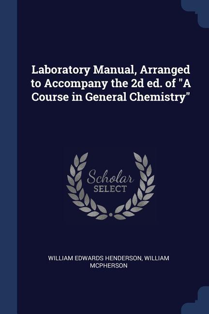 Laboratory Manual Arranged to Accompany the 2d ed. of A Course in General Chemistry