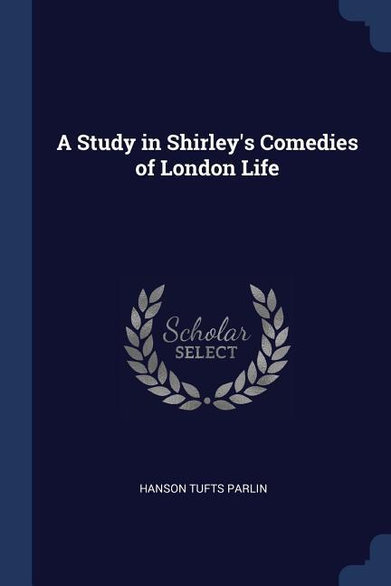 A Study in Shirley‘s Comedies of London Life