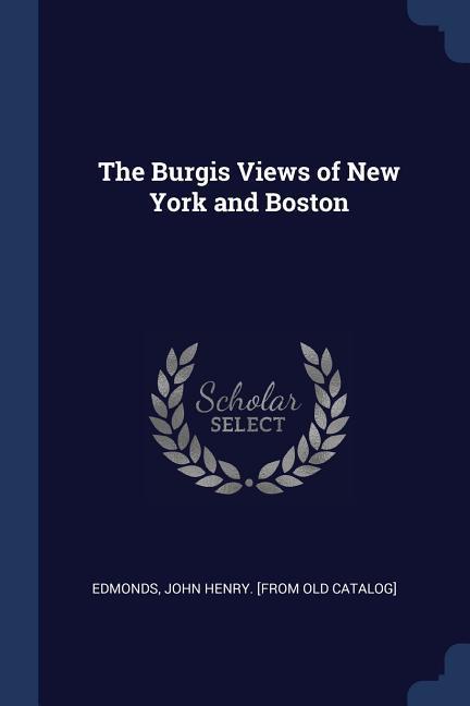 The Burgis Views of New York and Boston