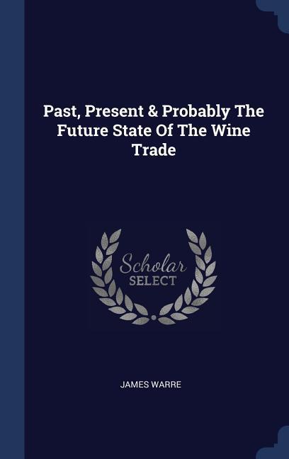 Past Present & Probably The Future State Of The Wine Trade