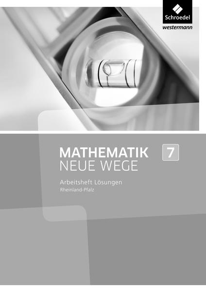 Mathematik Neue Wege SI 7: Lösungen zum Arbeitsheft. Rheinland-Pfalz