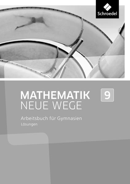 Mathematik Neue Wege SI 9. Lösungen. G8 für Nordrhein-Westfalen Hamburg und Bremen