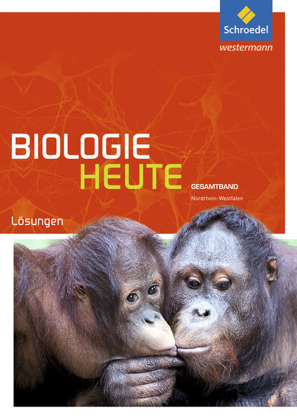 Biologie heute SII. Lösungen. Gesamtband. Nordrhein-Westfalen