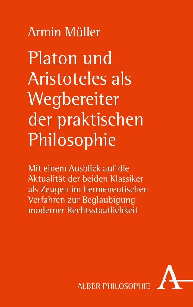 Platon und Aristoteles als Wegbereiter der praktischen Philosophie